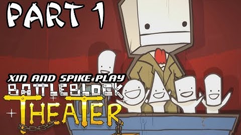 Xin And Spike Play: Battleblock Theatre (Insane Mode): Part 1