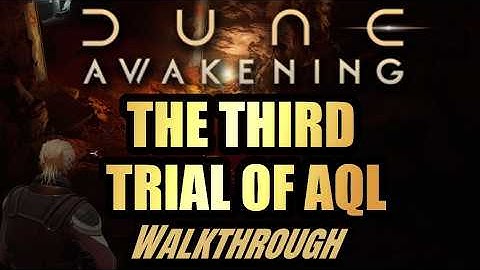 The Third Trial of Aql - Walkthrough - Dune Awakening