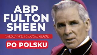 Abp Fulton Sheen | FAŁSZYWE MIŁOSIERDZIE | EWTN Polska