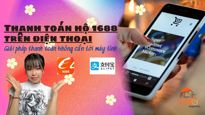 Cách nhờ người thanh toán hộ trên 1688 năm 2024