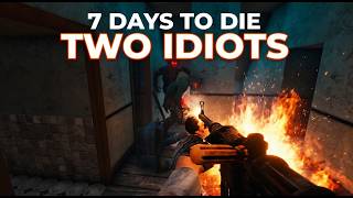 7 Days To Die 2.6 - House full of Zombies -  Misadventures of Two Idiots S1E1
