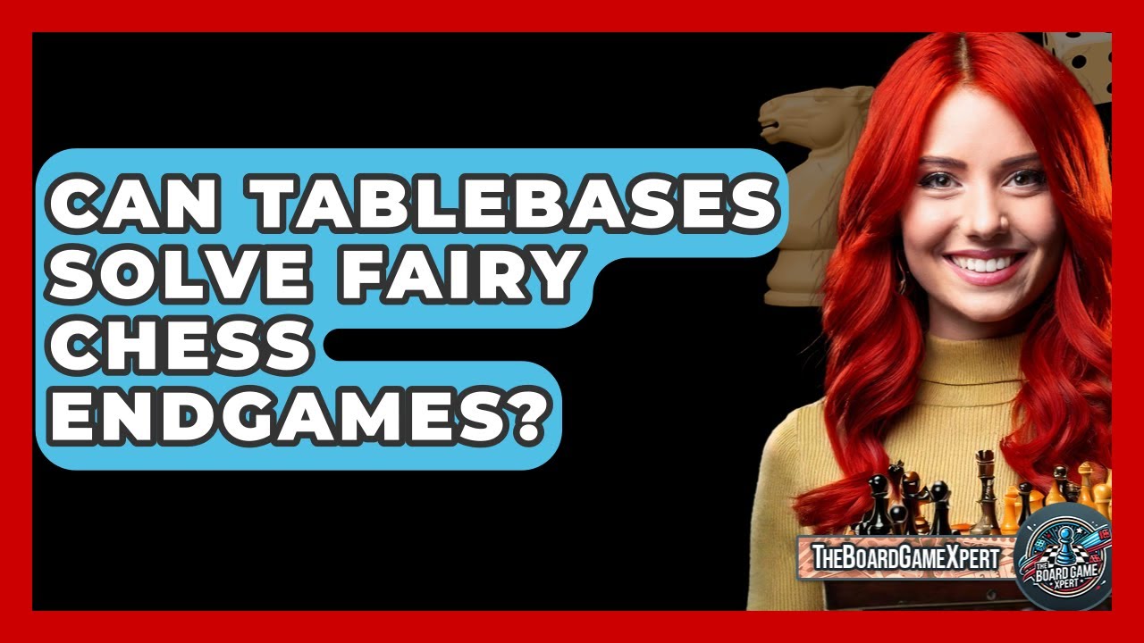 Can Tablebases Solve Fairy Chess Endgames? - The Board Game Xpert