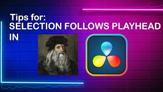 Working with selection follows playhead - DaVinci Resolve