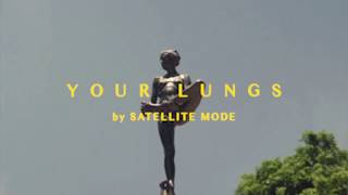 Watch Satellite Mode Your Lungs video