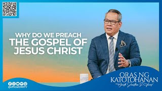 Why do we Preach the Gospel of Jesus Christ ?