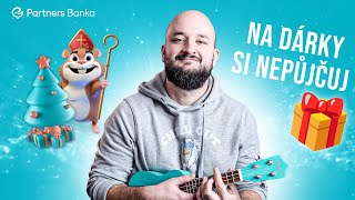 Na Dárky Si Nepůjčuj Finanční Rychlovka Partners Banky