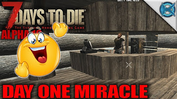Day One Miracle | 7 Days to Die | Let