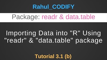 Importing data into R using readr and data.table package [R Data Science Tutorial 3.1 (b)]