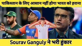 It will not be easy for Pakistan to defeat India…', Sourav Ganguly roared
