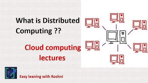 What is Distributed computing? : Cloud computing Lectures