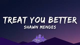 Shawn Mendes - Treat You Better (Lyrics)