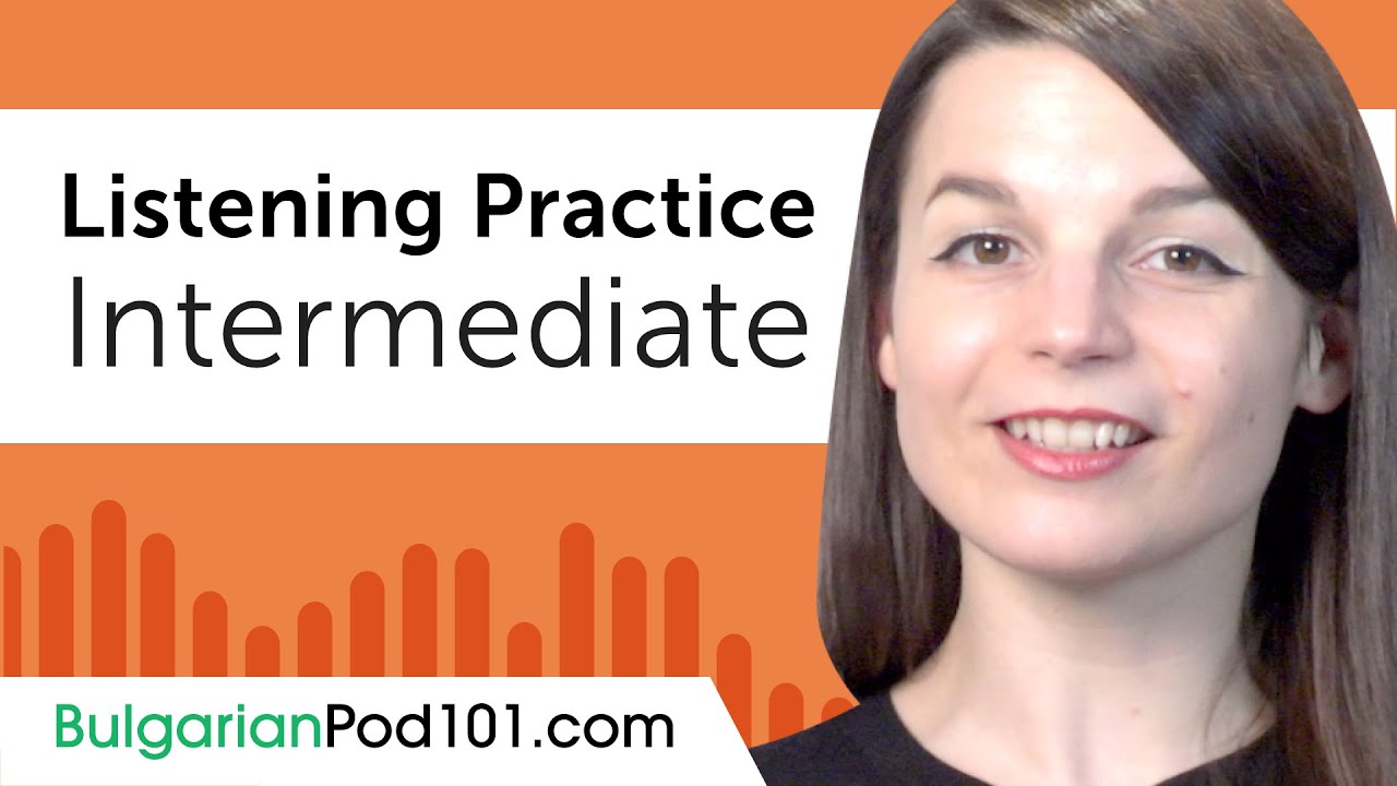 Intermediate Listening Comprehension Practice for Bulgarian Conversations