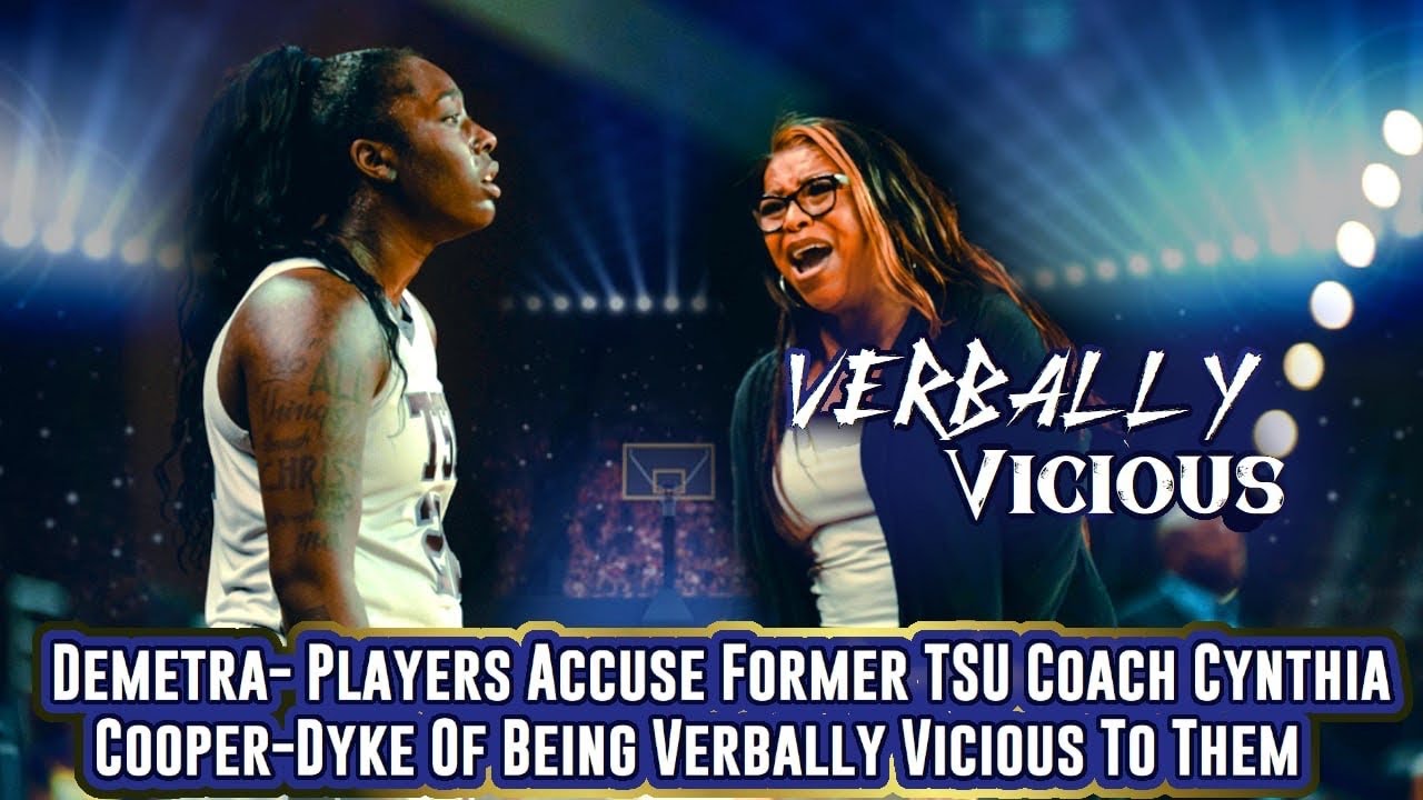 Demetra- Players Accuse Former TSU Coach Cynthia Cooper-Dyke Of Being Verbally Vicious To Them
