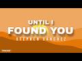 Until I Found You Stephen Sanchez Em Beihold Lyrics Video