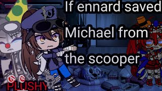 If ennard saved Michael from the scooper //FNaF THIS ISN'T MY AU \\ Read the description