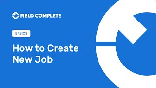 FC Basics - New Job Form 👨🏻‍🔧 How to Create New Job With Field Complete Software