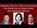 Demons Discuss 1970s Catholicism: Exorcism of (Emily Rose) Anneliese Michel in 1976