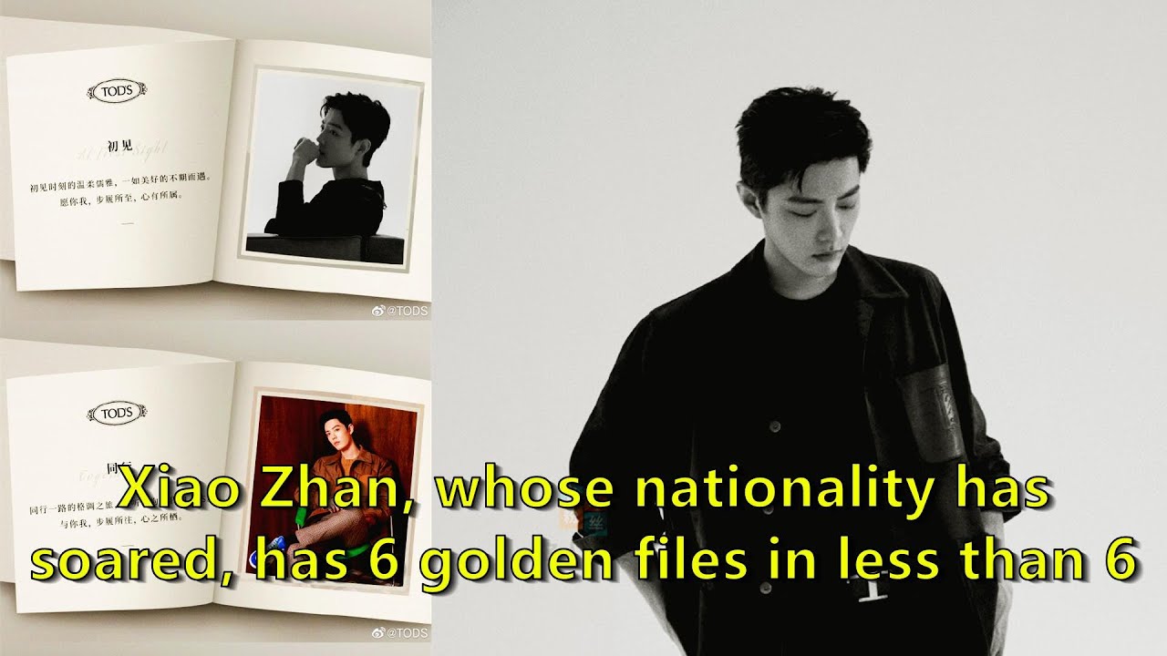 Xiao Zhan, whose nationality has soared, has 6 golden files in less than 6 months