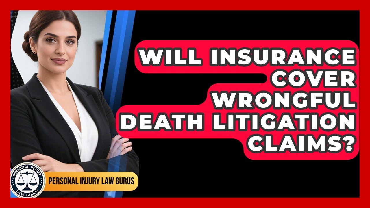 Will Insurance Cover Wrongful Death Litigation Claims? - Personal Injury Law Gurus