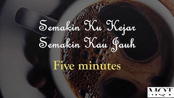FIVE MINUTE - SEMAKIN KU KEJAR SEMAKIN KAU JAUH