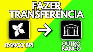Como Fazer Uma Transferência No Banco BPI Para Outro Banco 💸 | Passo a Passo (2026)