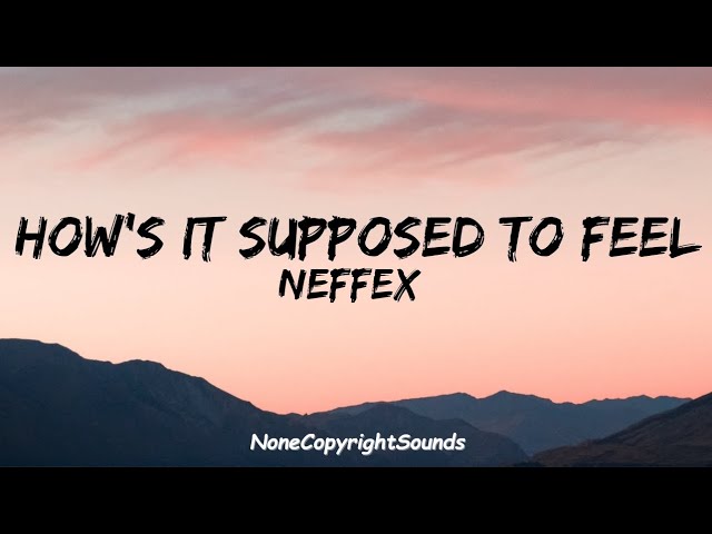 NEFFEX - How's It Supposed To Feel (Lyrics)NO COPYRIGHT MUSIC