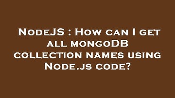 NodeJS : How can I get all mongoDB collection names using Node.js code?
