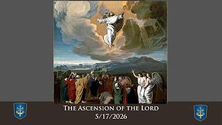 The Ascension of the Lord - 5/17/2026