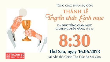 THÁNH LỄ TRUYỀN CHỨC LINH MỤC | 8:30 NGÀY 16-6-2023 | NHÀ THỜ ĐỨC BÀ
