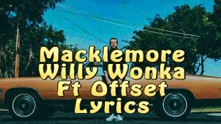Macklemore Willy Wonka Ft Offset lyrics