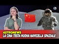 La Cina testa nuova navicella spaziale! Ecco i piani per arrivare sulla Luna