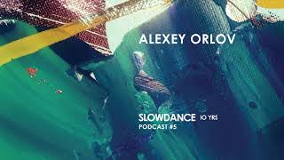 Slowdance 10yrs #5   Alexey Orlov live set 00.06.18 (Msk)