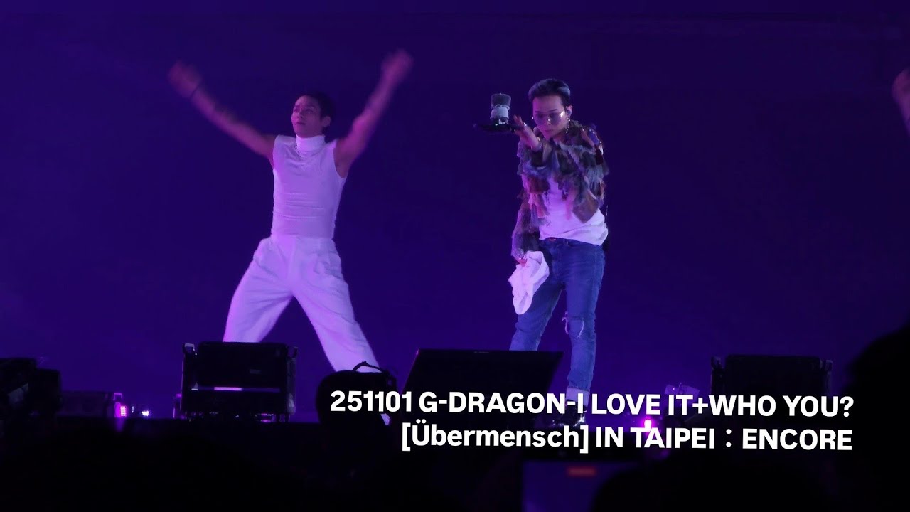 251101 G-DRAGON-I LOVE IT+WHO YOU? | 2025 WORLD TOUR Übermensch IN TAIPEI ENCORE 4K