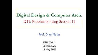 Digital Design & Computer Architecture D11: Problem-Solving Session 11 (Spring 2026)