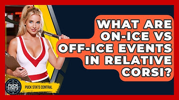 What Are On-Ice Vs Off-Ice Events In Relative Corsi? - Puck Stats Central