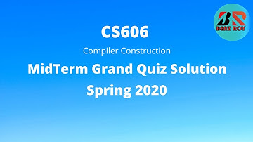 CS606 | Grand Quiz of CS606 Solved solution spring 2020 | Compiler Construction