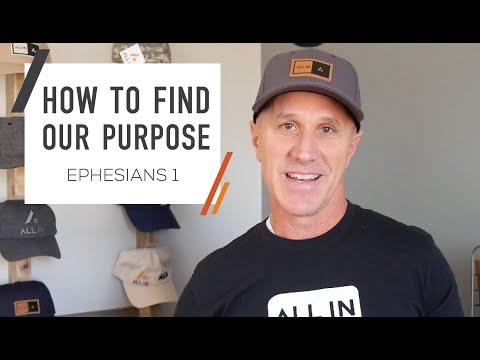 How to Find Purpose & Meaning | Ephesians 1