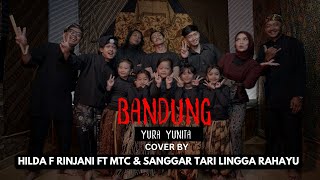 Download Lagu Yura Yunita - Bandung ( Cover By Hilda Fitria Rinjani Feat MTC \u0026 Sanggar Lingga Rahayu ) MP3