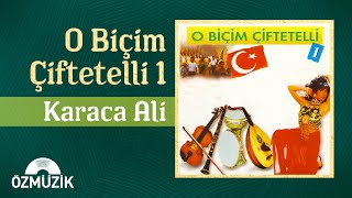 O Biçim Çiftetelli 1 - Karaca Ali (Official Audio)