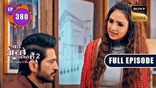 Pihu का Accident | Bade Achhe Lagte Hain 2 | Ep 380 | Full Episode | 10 Feb 2023