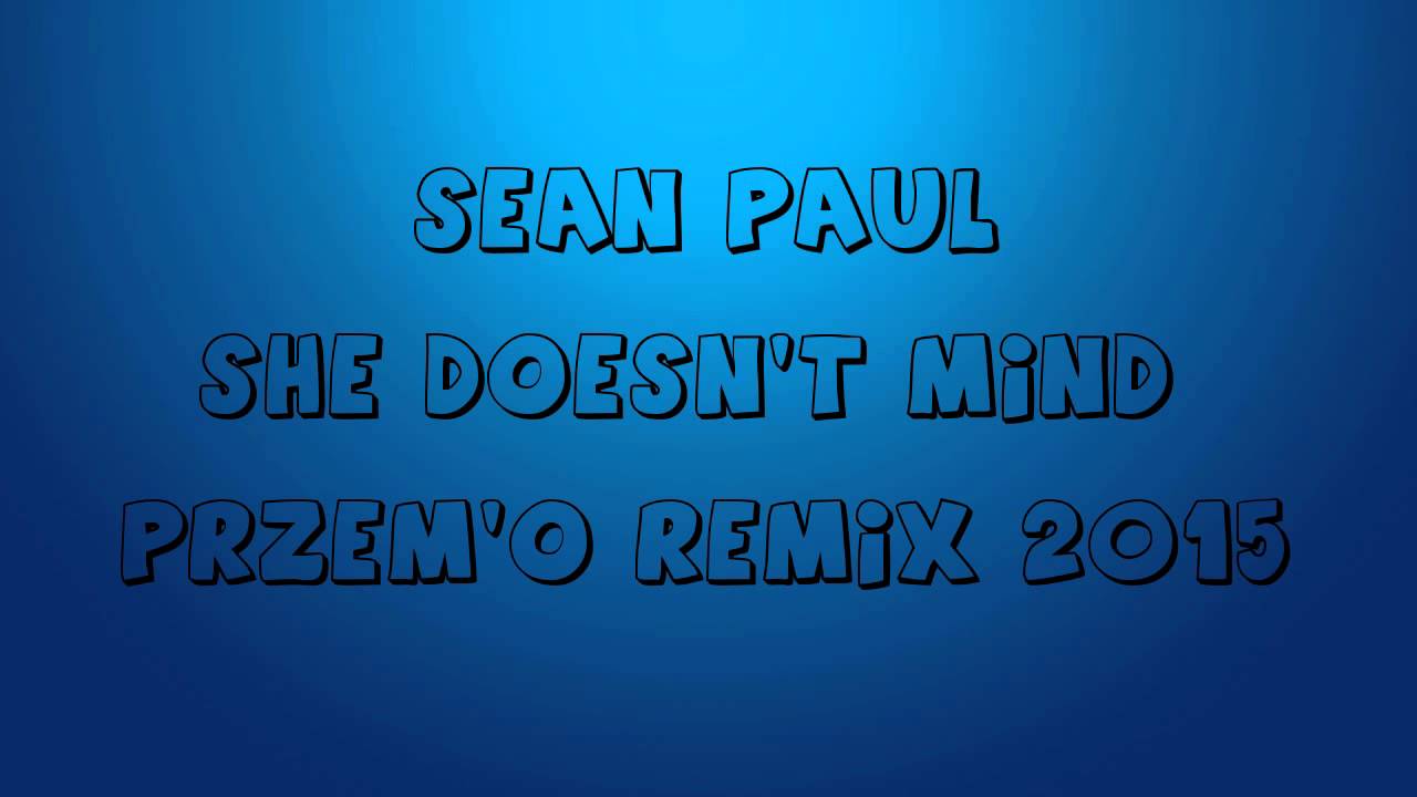 Sean Paul - She Doesnt Mind (Przem'O Remix 2015) muzyka relaksacyjna