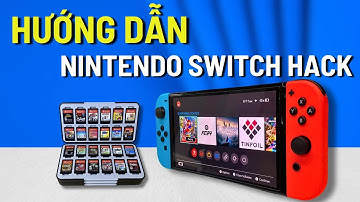 Hướng Dẫn Nintendo Switch Hack Mod Chip - Những Lưu Ý Khi Sử Dụng
