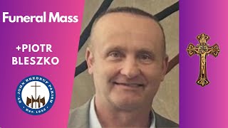 Funeral Mass + Piotr Bleszko - 02.23.26 - St. John Brebeuf Church