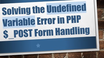 Solving the Undefined Variable Error in PHP $_POST Form Handling