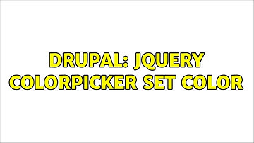 Drupal: jQuery Colorpicker Set color