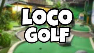 Loco Golf!!!!!!!!!!