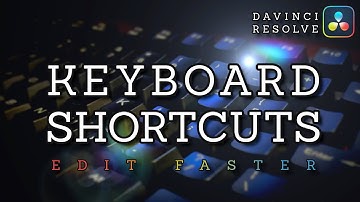 12 Time Saving Keyboard Shortcuts for DaVinci Resolve 17