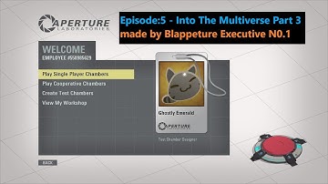 Portal 2 Community Test Chambers: Episode 5 - Into The Multiverse Part 3