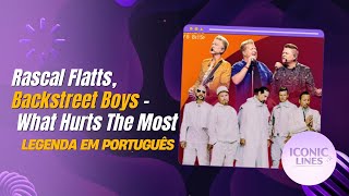 Rascal Flatts, Backstreet Boys - What Hurts The Most - Legendado BR