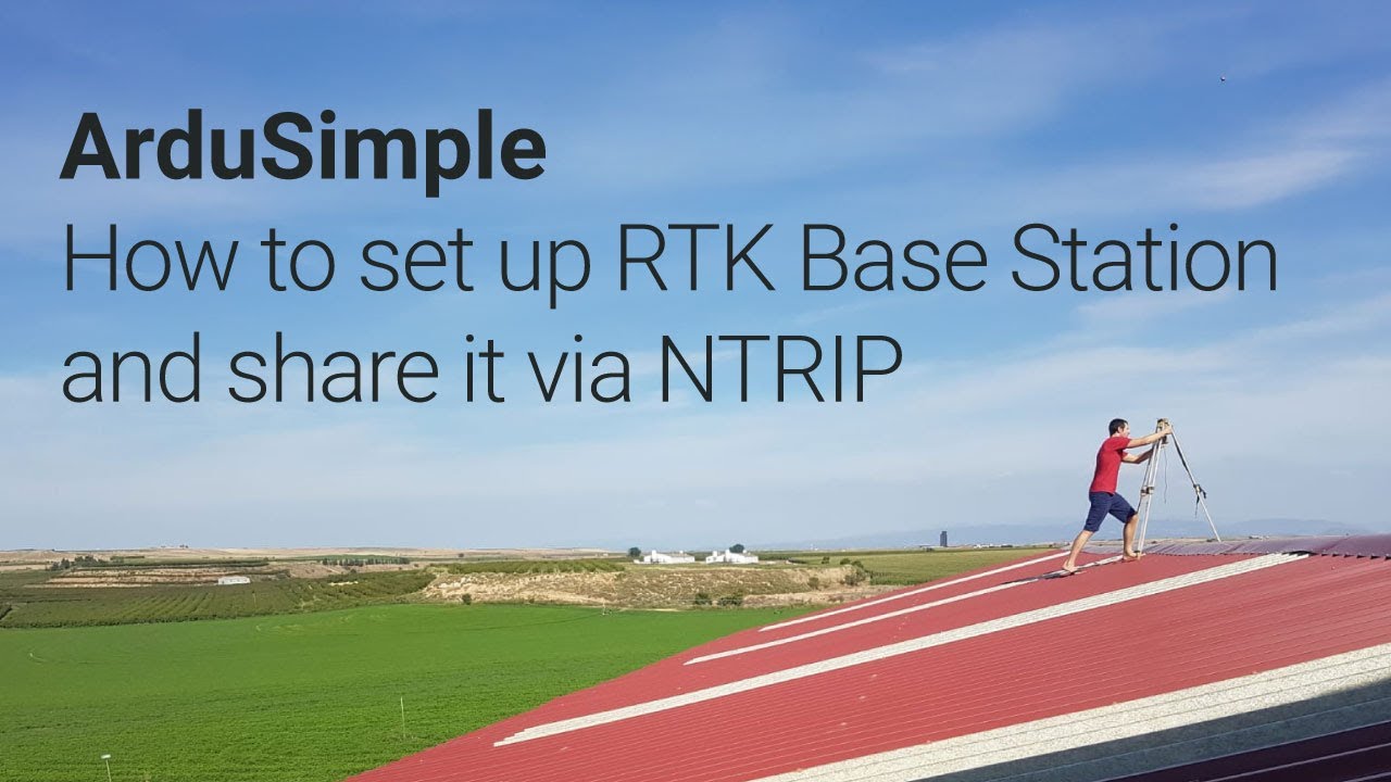 ArduSimple Guide to RTK Base Station Setup and NTRIP Correction
